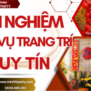 Cung cấp dịch vụ trang trí tết uy tín - Minh Hi Party