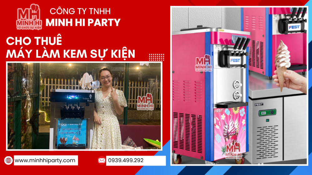 cho thue may lam kem su kien 025 Liên hệ Minh Hi Party đặt ngay dịch vụ thuê máy làm kem