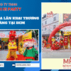 THUÊ MÚA LÂN KHAI TRƯƠNG CỬA HÀNG TẠI HCM do Minh Hi Party thực hiện trọn gói