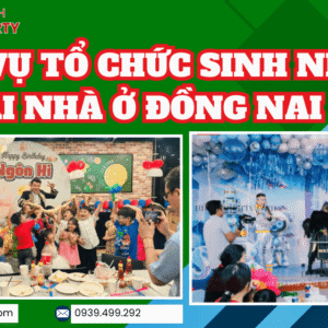 Dịch vụ tổ chức sinh nhật cho bé ở Đồng nai trọn gói