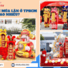 Múa lân khai trương tại TPHCM tiết kiệm nhất khi sử dụng dịch vụ trọn gói tại Minh Hi Party