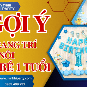 Minh Hi Party gợi ý đồ trang trí thôi nôi cho bé 1 tuổi