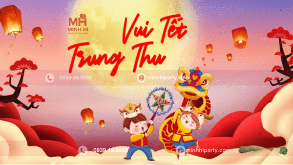 Minh Hi Party đơn vị cung cấp dịch vụ trang trí trung thu chuyên nghiệp