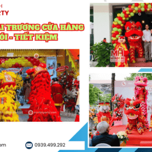 Dịch vụ múa lân khai trương cửa hàng trọn gói tiết kiệm do Minh Hi Party cung cấp