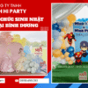 CÁCH TỔ CHỨC SINH NHẬT CHO BÉ TẠI BÌNH DƯƠNG CHUYÊN NGHIỆP