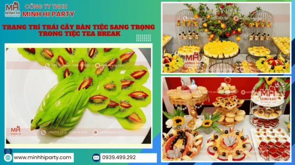 Dịch vụ trang trí bàn trái cây cho tiệc tea break do Minh Hi Party cung cấp