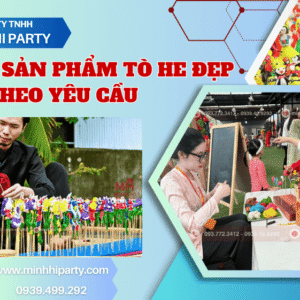 Minh Hi Party cung câos sản phẩm tò he đẹp và cho thuê nghệ nhân nặn tò he cho sự kiện