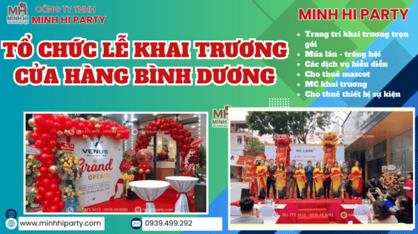 TỔ CHỨC LỄ KHAI TRƯƠNG CỬA HÀNG BÌNH DƯƠNG do Minh Hi Party cung cấp