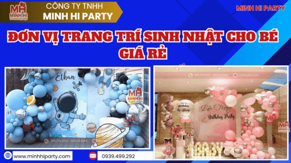 Minh Hi Party cung cấp dịch vụ trang trí sinh nhật cho bé giá rẻ