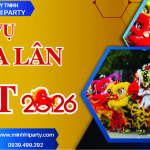 dịch vụ múa lân tết 2026 - Minh Hi Party