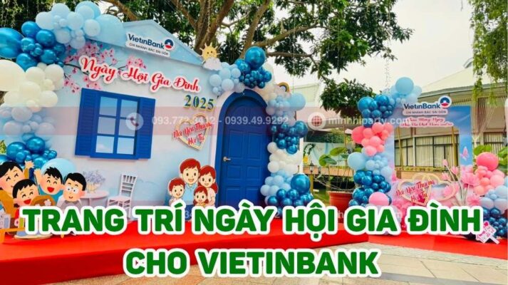 du an trang tri ngay hoi gia dinh cho vietinbank Dịch vụ trang trí ngày hội gia đình chuyên nghiệp tại TPHCM với dự án cho ngân hàng