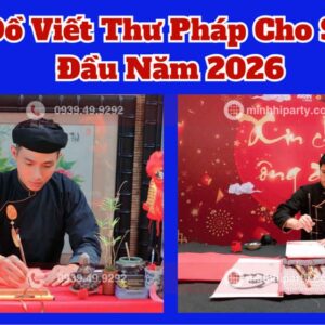 Thuê Ông đồ viết thư pháp chuyên nghiệp và kinh nghiệm tại Minh Hi Party