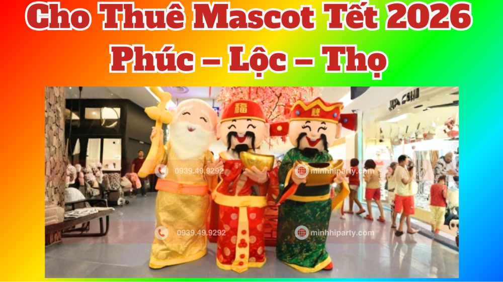 dich vu cho thue phuc loc tho mascot cho su kien tet 2026 thuê mascot Phúc- Lộc-Thọ tết 2026 mang nhiều ý nghĩa thịnh vượng cho doanh nghiệp