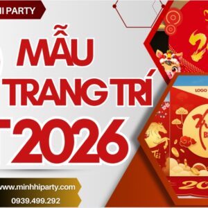 30 mau trang tri tet 2026 hien dai moi nhat tai minhhiparty 30 mẫu thiết kế trang trí tết 2026 phong cách hiện đại