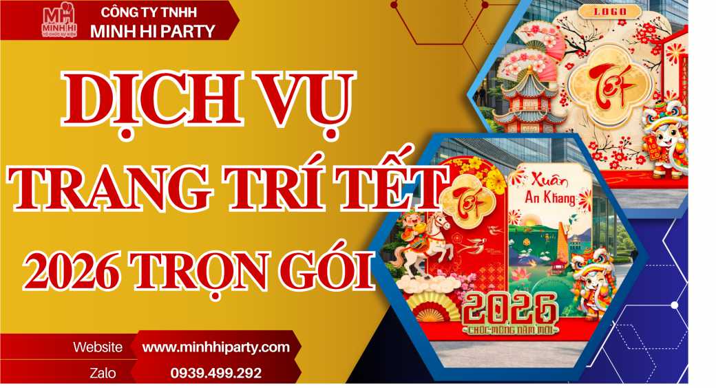 Minh Hi Party - Đơn vị chuyên cung cấp dịch vụ trang trí tết 2026 trọn gói uy tín nhất hiện nay