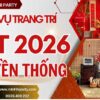 Minh Hi Party cung cấp dịch vụ trang trí tết 2026 truyền thống