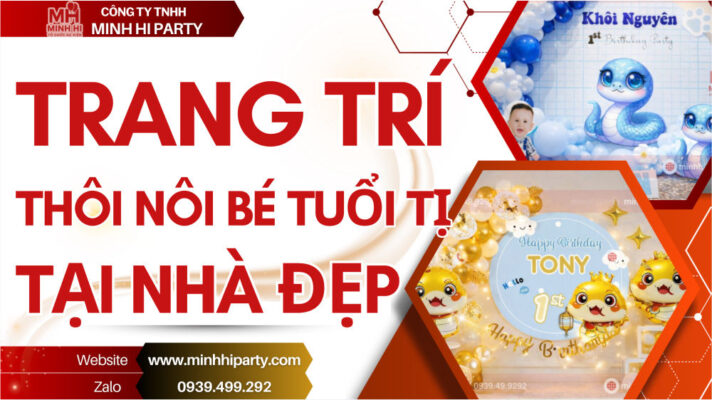 Trang trí thôi nôi bé tuổi Tỵ tại nhà đẹp - Bài viết được chia sẻ bởi Minh Hi Party