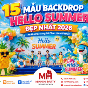 TỔNG HỢP 15 MẪU BACKDROP TRANG TRÍ CHÀO HÈ - HELLO SUMMER ĐẸP ẤN TƯỢNG NHẤT 2026