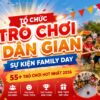 Tổ chức trò chơi dân gian sự kiện Family Day - 55 trò chơi hot nhất 2026 tại Minh Hi Party