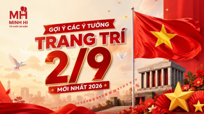 Gợi ý các ý tưởng trang trí 2/9 mới nhất 2026 tại Minh Hi Party