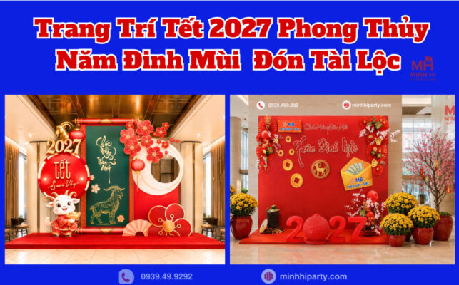 Dịch vụ trang trí tết 2027 theo phong thuỷ cho năm Đinh Mùi đầy tài lộc