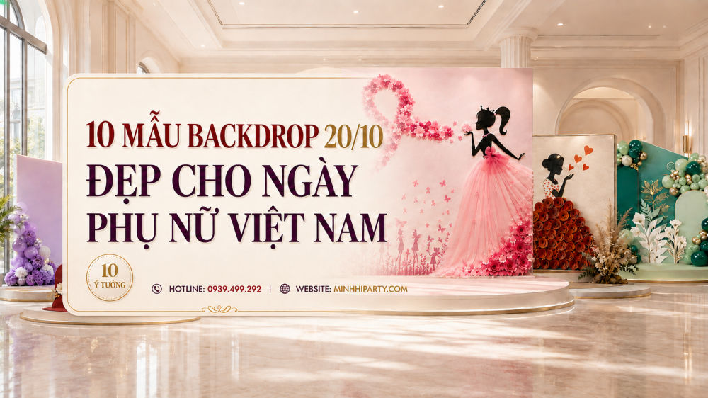 10 mẫu backdrop 20/10 đẹp được trưng bày theo nhiều tone màu và phong cách dành cho ngày Phụ nữ Việt Nam.