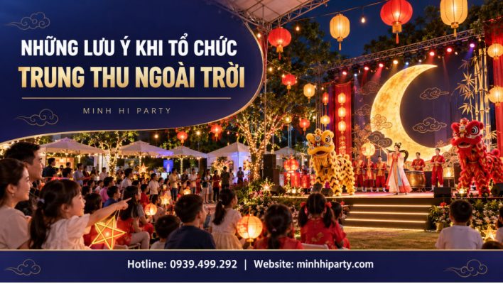 Những lưu ý khi tổ chức chương trình Trung Thu ngoài trời và những điều cần biết