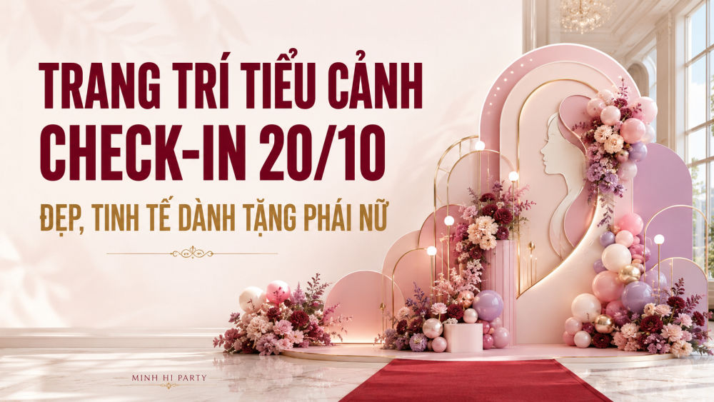 Trang trí tiểu cảnh check-in 20/10 đẹp tinh tế dành tặng phái nữ