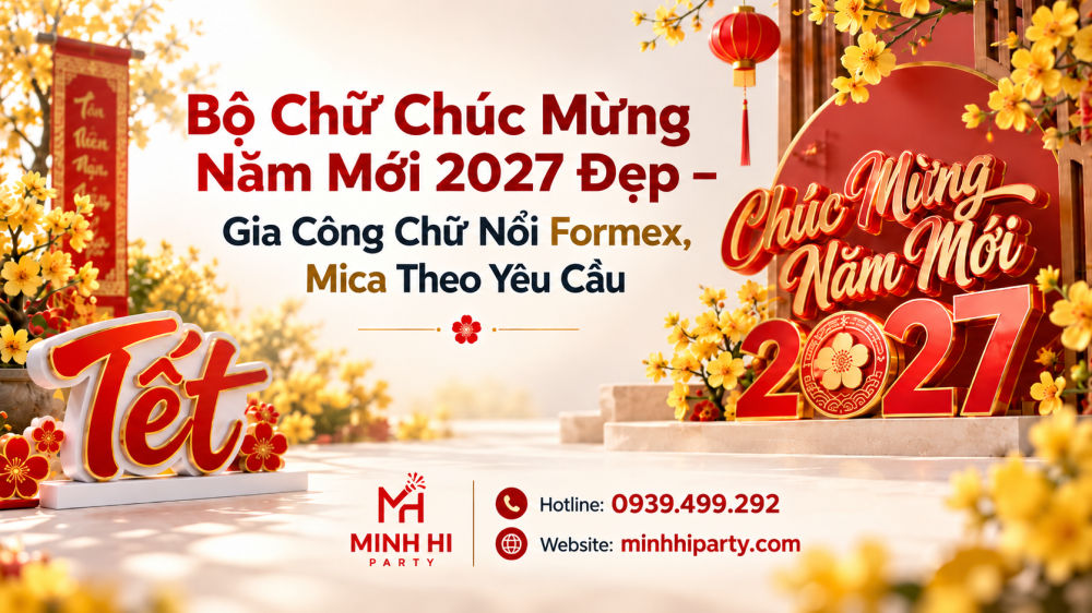 Bộ chữ Chúc Mừng Năm Mới 2027 đẹp gia công chữ nổi formex mica theo yêu cầu tại Minh Hi Party