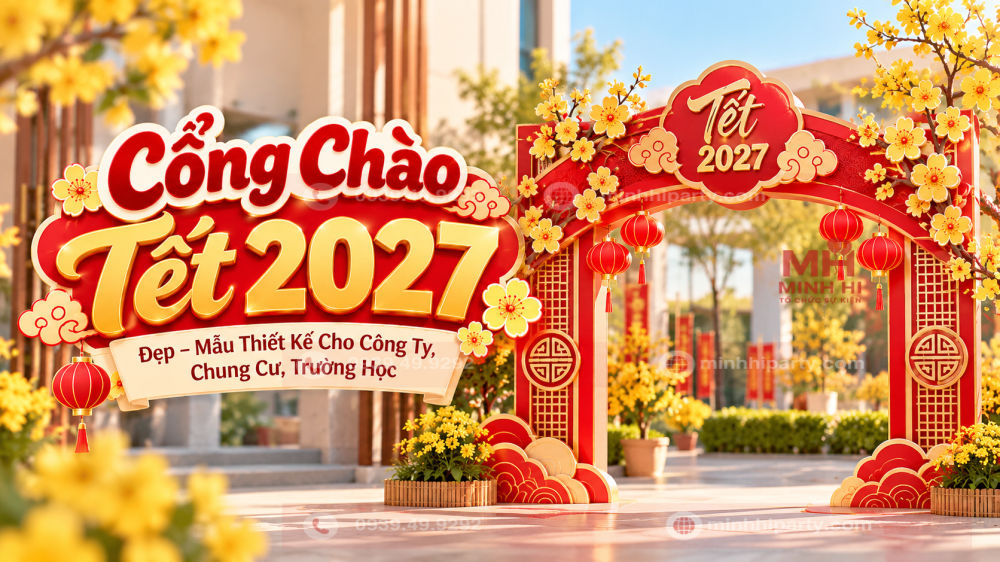 Cổng chào tết 2027 đẹp cho trường học , công ty , chung cư tại Minh Hi Party