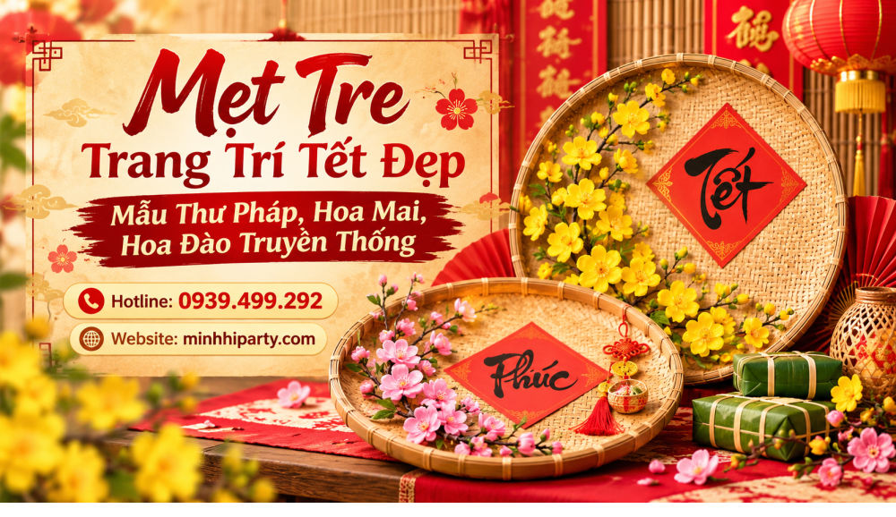 met tre trang tri tet 2027 dep Mẹt tre trang trí Tết 2027 đẹp với mẫu chữ thư pháp, hoa mai vàng, hoa đào hồng và phụ kiện truyền thống – Minh Hi Party.